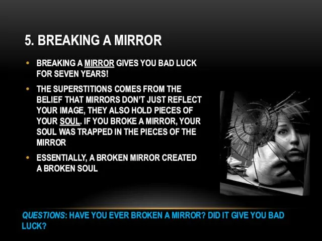 5. BREAKING A MIRROR BREAKING A MIRROR GIVES YOU BAD LUCK