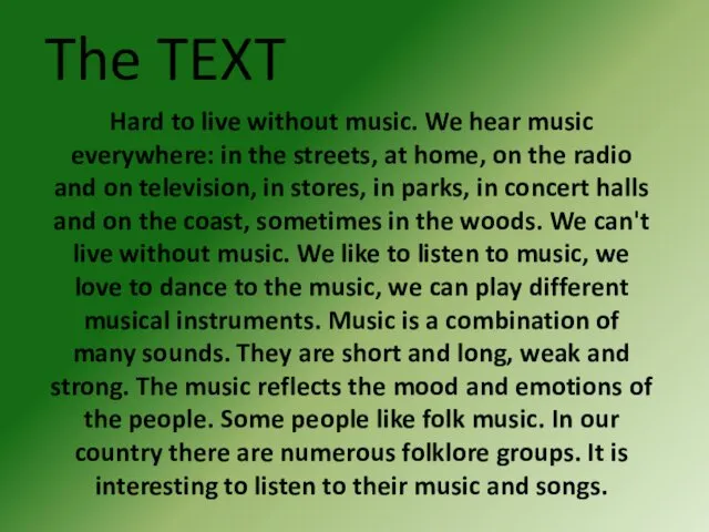 The TEXT Hard to live without music. We hear music everywhere: