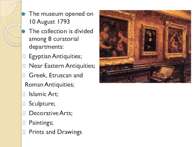 The museum opened on 10 August 1793 The collection is divided