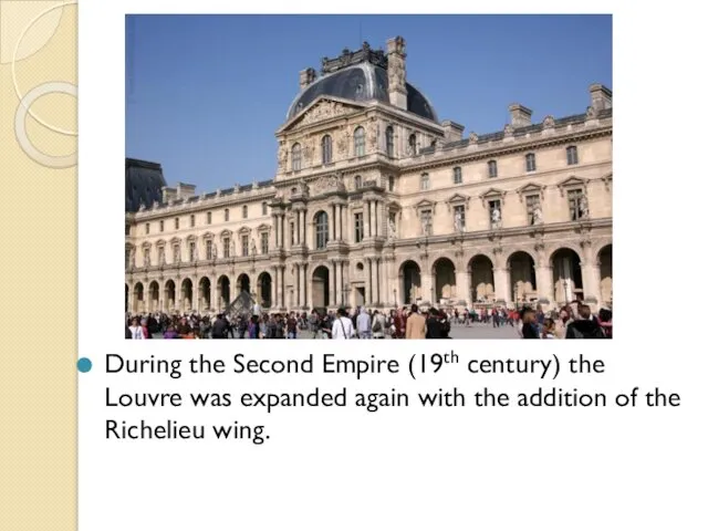 During the Second Empire (19th century) the Louvre was expanded again