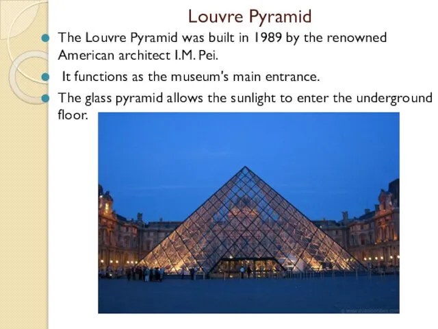 Louvre Pyramid The Louvre Pyramid was built in 1989 by the