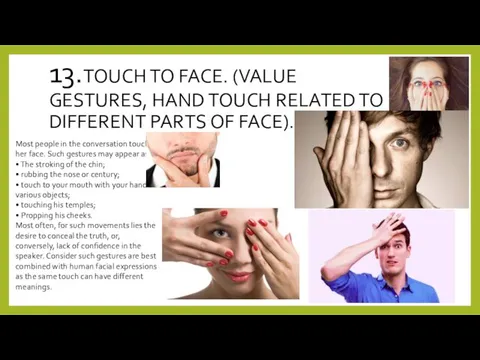 13.TOUCH TO FACE. (VALUE GESTURES, HAND TOUCH RELATED TO DIFFERENT PARTS