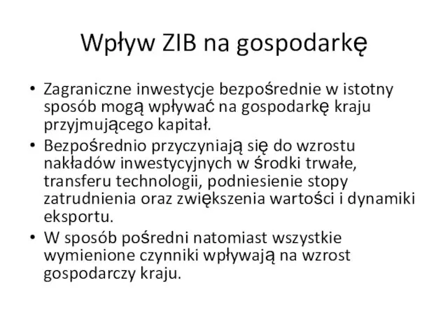 Wpływ ZIB na gospodarkę Zagraniczne inwestycje bezpośrednie w istotny sposób mogą