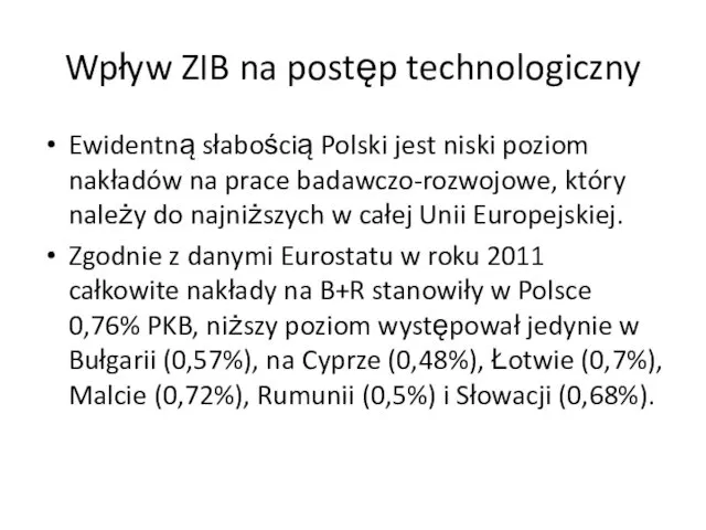 Wpływ ZIB na postęp technologiczny Ewidentną słabością Polski jest niski poziom