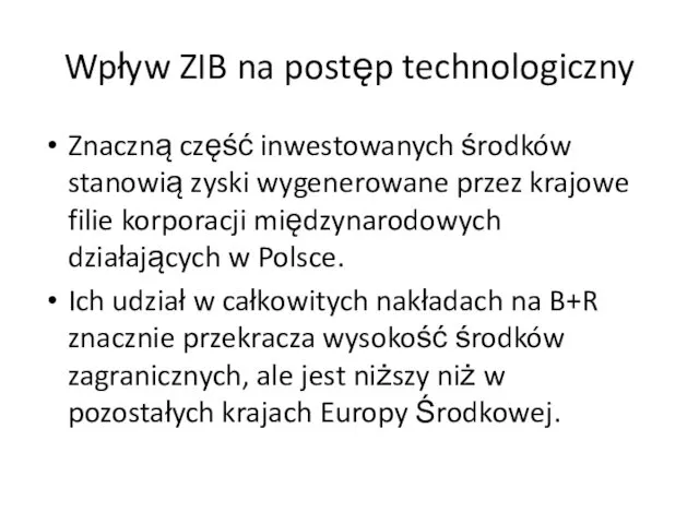 Wpływ ZIB na postęp technologiczny Znaczną część inwestowanych środków stanowią zyski