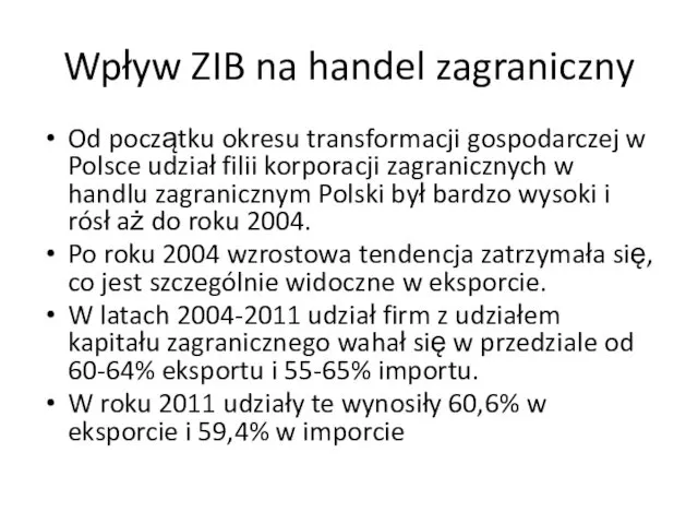 Wpływ ZIB na handel zagraniczny Od początku okresu transformacji gospodarczej w