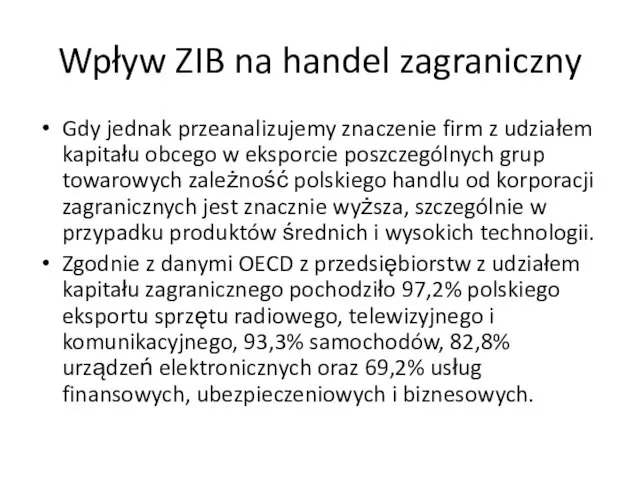 Wpływ ZIB na handel zagraniczny Gdy jednak przeanalizujemy znaczenie firm z