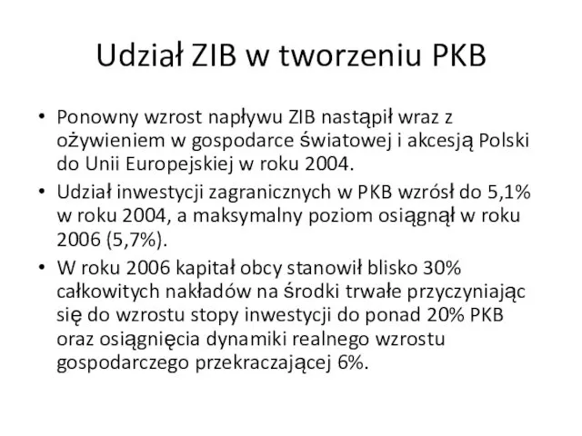 Udział ZIB w tworzeniu PKB Ponowny wzrost napływu ZIB nastąpił wraz