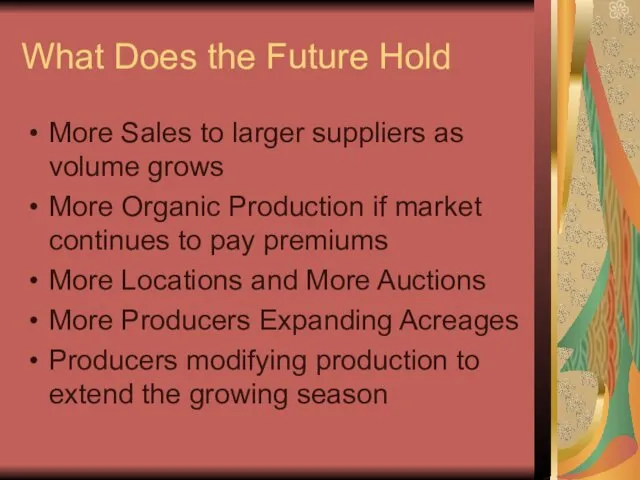 What Does the Future Hold More Sales to larger suppliers as
