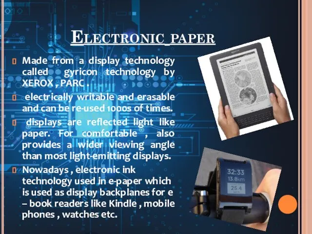 Electronic paper Made from a display technology called gyricon technology by