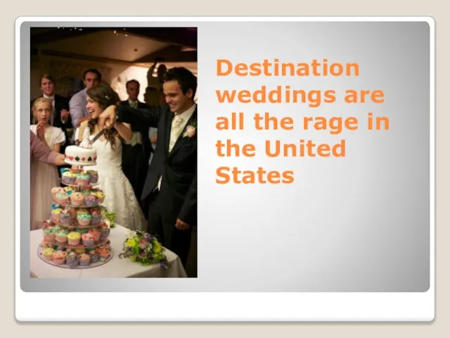 Destination weddings are all the rage in the United States