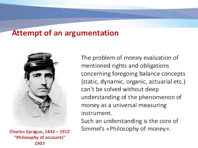 Attempt of an argumentation Charles Sprague, 1842 – 1912 “Philosophy of