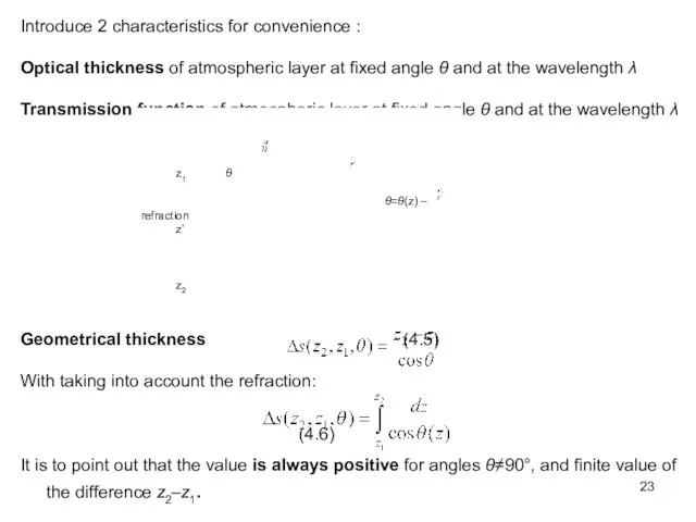 Introduce 2 characteristics for convenience : Optical thickness of atmospheric layer