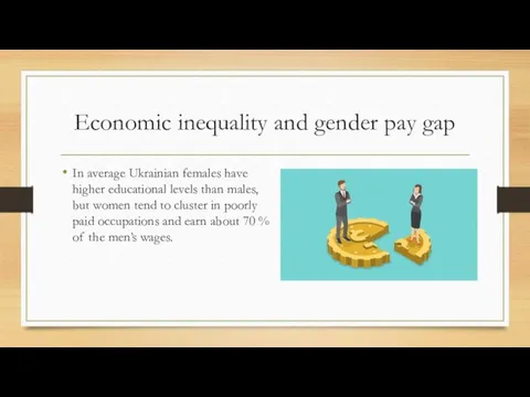 Economic inequality and gender pay gap In average Ukrainian females have