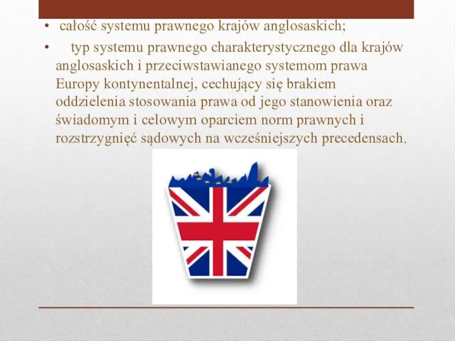 całość systemu prawnego krajów anglosaskich; typ systemu prawnego charakterystycznego dla krajów