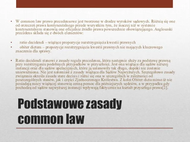 Podstawowe zasady common law W common law prawo precedensowe jest tworzone