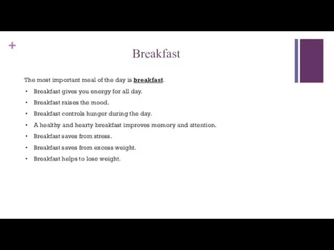 Breakfast The most important meal of the day is breakfast. Breakfast