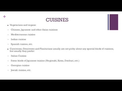 CUISINES Vegetarians and vegans: Chinese, Japanese and other Asian cuisines Mediterranean