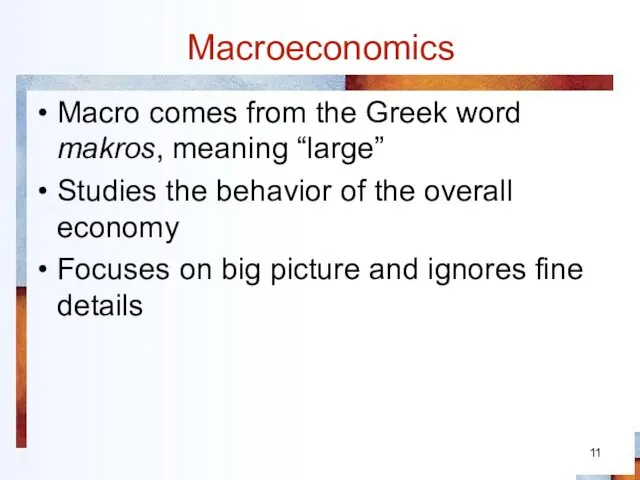 Macroeconomics Macro comes from the Greek word makros, meaning “large” Studies