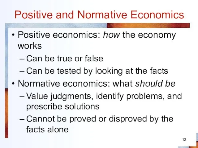 Positive and Normative Economics Positive economics: how the economy works Can