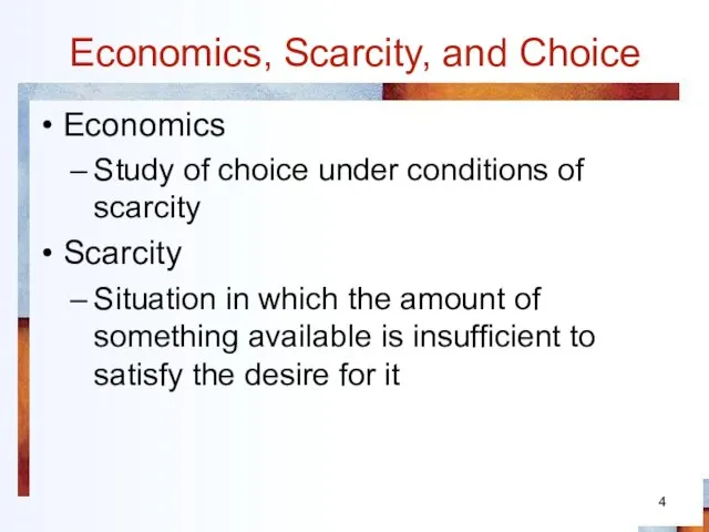 Economics, Scarcity, and Choice Economics Study of choice under conditions of