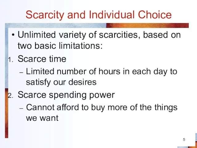 Scarcity and Individual Choice Unlimited variety of scarcities, based on two