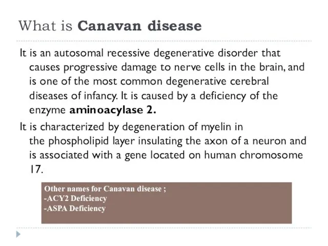 What is Canavan disease It is an autosomal recessive degenerative disorder