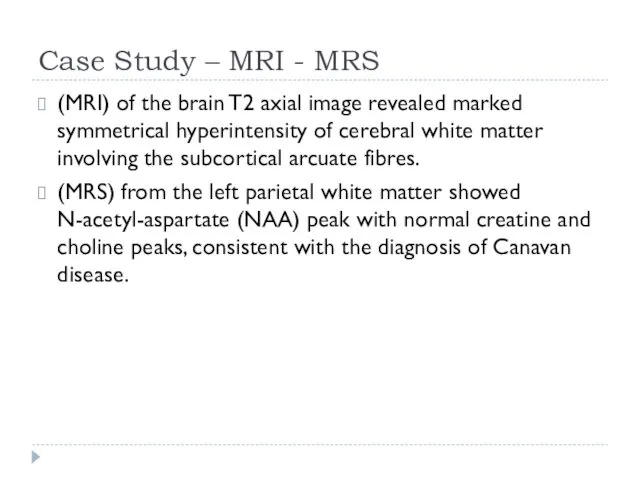 Case Study – MRI - MRS (MRI) of the brain T2