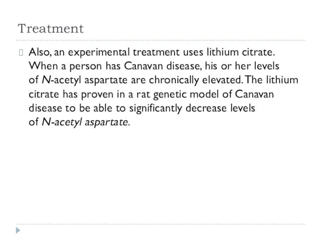 Treatment Also, an experimental treatment uses lithium citrate. When a person