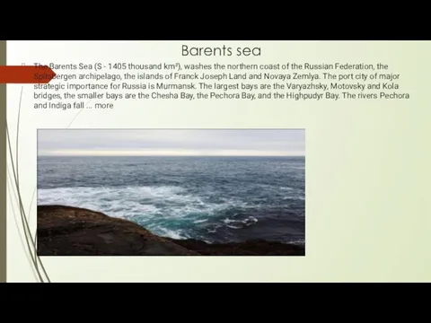 Barents sea The Barents Sea (S - 1405 thousand km²), washes