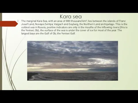 Kara sea The marginal Kara Sea, with an area of ​​880