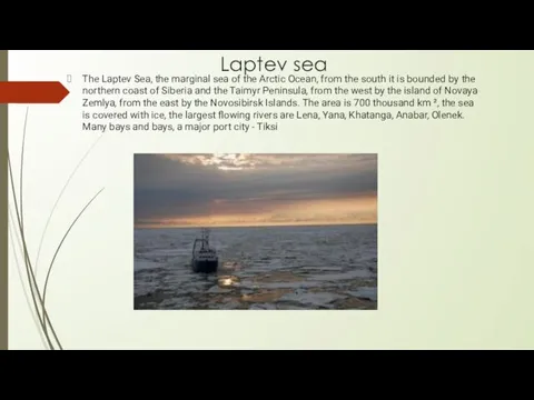 Laptev sea The Laptev Sea, the marginal sea of ​​the Arctic