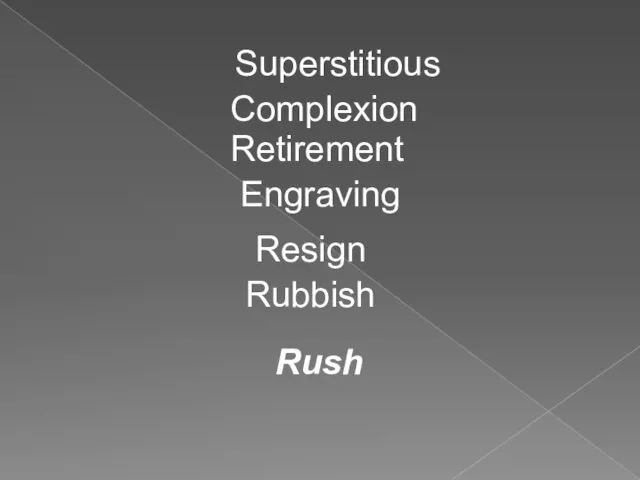 Rush Superstitious Complexion Retirement Engraving Resign Rubbish