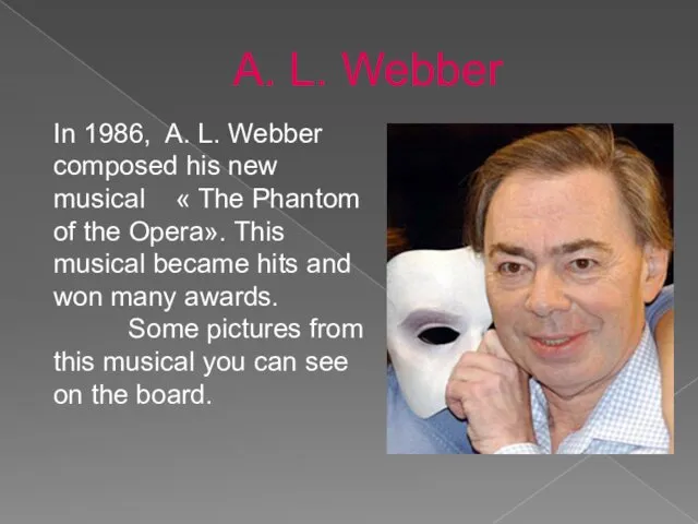 A. L. Webber In 1986, A. L. Webber composed his new