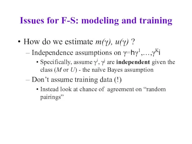 Issues for F-S: modeling and training How do we estimate m(γ),