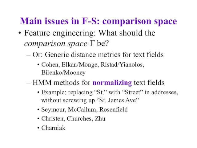 Main issues in F-S: comparison space Feature engineering: What should the