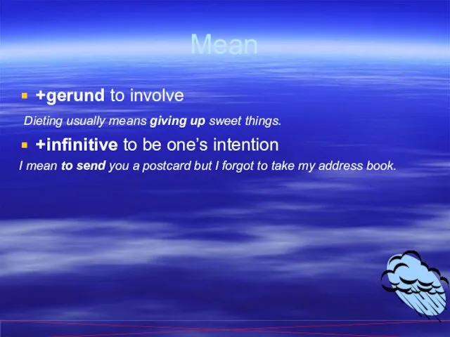 Mean +gerund to involve Dieting usually means giving up sweet things.