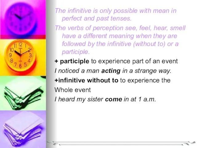 The infinitive is only possible with mean in perfect and past