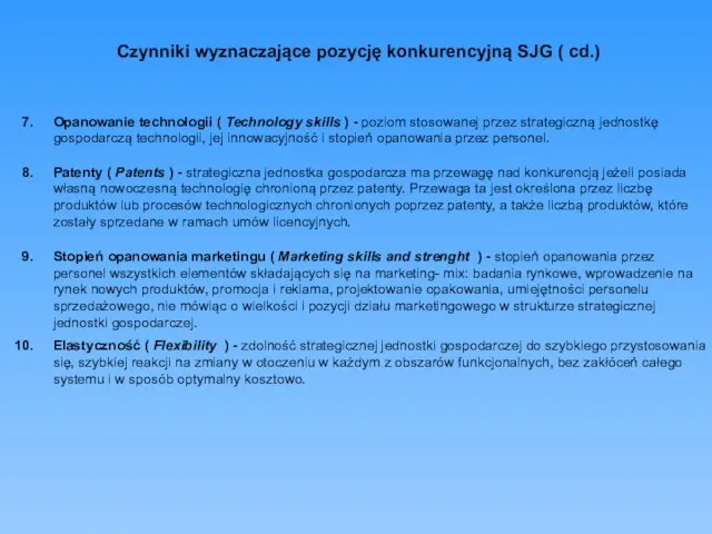 Czynniki wyznaczające pozycję konkurencyjną SJG ( cd.) Opanowanie technologii ( Technology