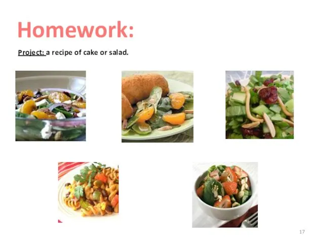 Homework: Project: a recipe of cake or salad.