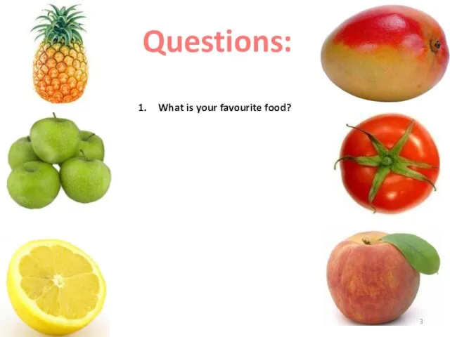 Questions: What is your favourite food?