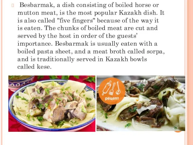 Besbarmak, a dish consisting of boiled horse or mutton meat, is