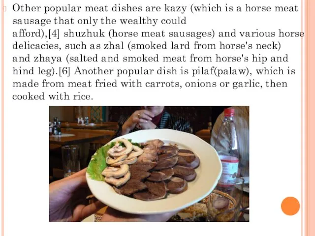 Other popular meat dishes are kazy (which is a horse meat