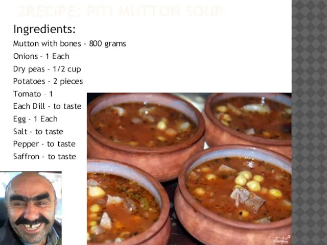 2RECIPE: PITI MUTTON SOUP Ingredients: Mutton with bones - 800 grams