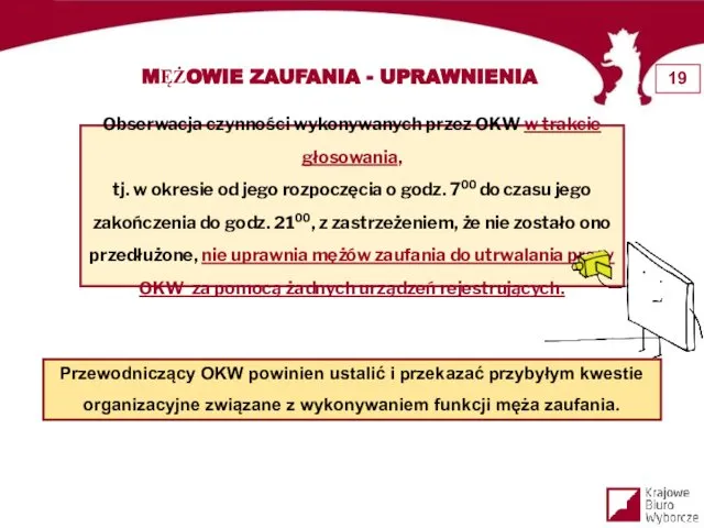 MĘŻOWIE ZAUFANIA - UPRAWNIENIA Przewodniczący OKW powinien ustalić i przekazać przybyłym