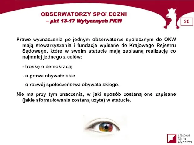 OBSERWATORZY SPOŁECZNI – pkt 13-17 Wytycznych PKW Prawo wyznaczenia po jednym