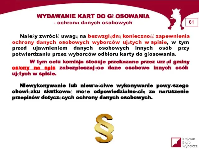 Należy zwrócić uwagę na bezwzględną konieczność zapewnienia ochrony danych osobowych wyborców