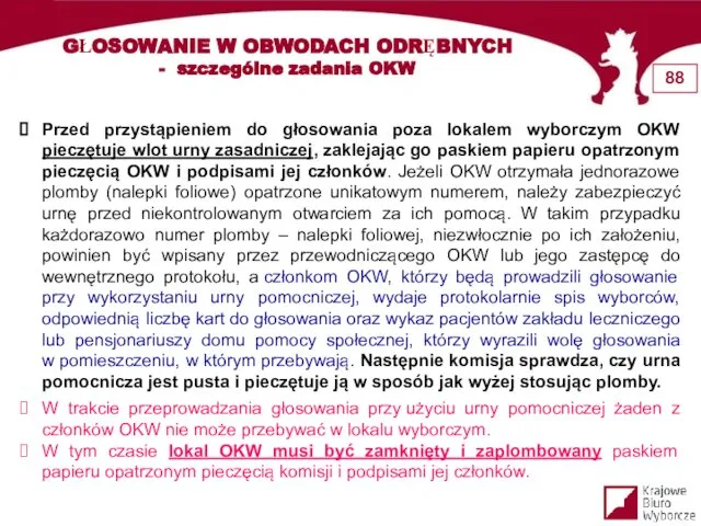 GŁOSOWANIE W OBWODACH ODRĘBNYCH - szczególne zadania OKW Przed przystąpieniem do