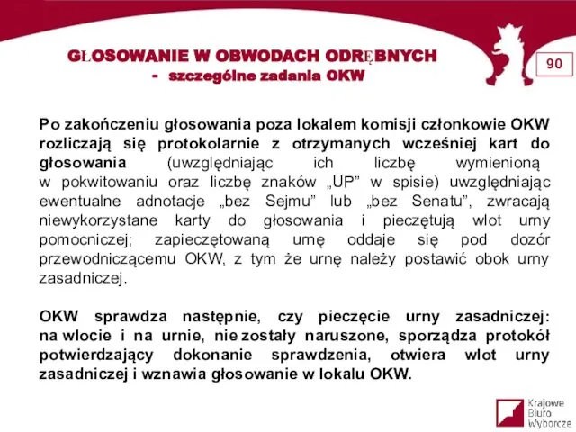 GŁOSOWANIE W OBWODACH ODRĘBNYCH - szczególne zadania OKW Po zakończeniu głosowania