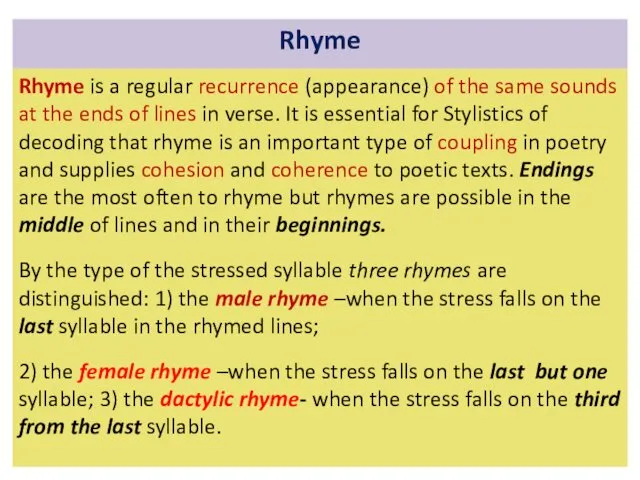 Rhyme Rhyme is a regular recurrence (appearance) of the same sounds